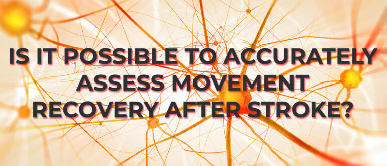 Accurately assessing moveme 1 770x330 - Home - Stroke Rehabilitation and Exercise Training for Survivors & Specialist Stroke Courses for Therapists and Trainers, Online and Face to Face